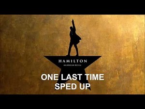 One Last Time Sped Up - Hamilton