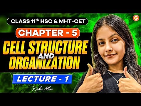 Cell Structure and Organization Class 11 Chapter 5 Part 1 | HSC & MHT-CET | Biology By Radha Mam