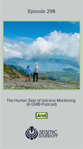 Seismic Soundoff Episode 298: The Human Side of Volcano Monitoring