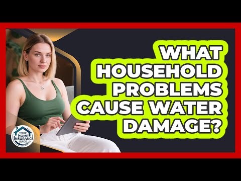 What Household Problems Cause Water Damage?