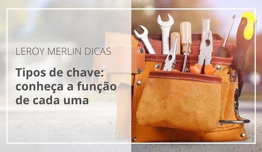 Tipos de chave: conheça a função de cada uma - Blog Leroy Merlin