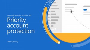 Microsoft Defender for Office 365: Priority account protection