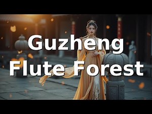 Traditional Chinese Guzheng & Flute - Relaxing Sounds Amidst Bamboo Forest