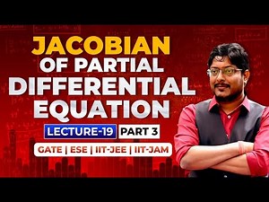 L19 JACOBIAN of Partial Differential Equation (Part-03) | Engineering Maths #gateacademy