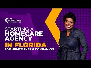 How to Start a Homecare Agency in Florida (Homemaker and Companion)