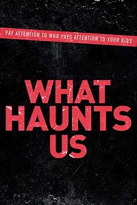 What Haunts Us - Movie