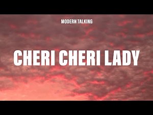 Modern Talking - Cheri Cheri Lady (Lyrics)
