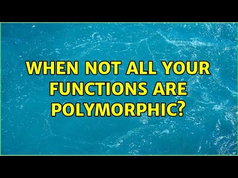When not all your functions are polymorphic? (3 Solutions!!)