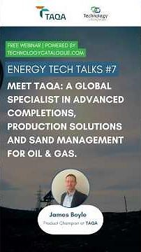 Energy Tech Talks #7 | Meet TAQA: Advanced Completions & Production Tech