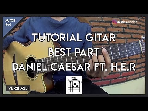 Tutorial Gitar ( BEST PART - DANIEL CAESAR ) VERSI ASLI INDONESIA