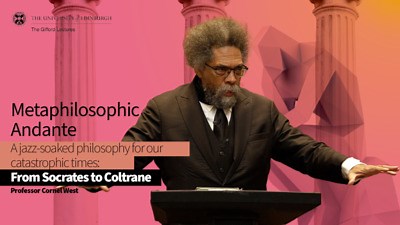 Professor Cornel West, Gifford Lectures 2024: Lecture 2 - Metaphilosophic Andante