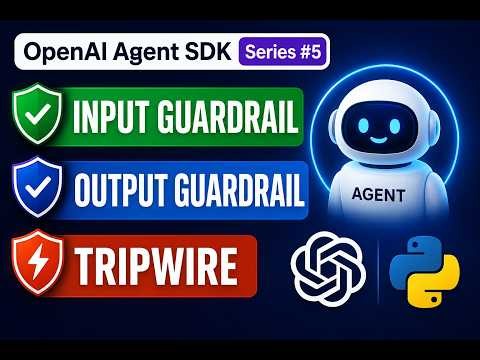 Input Guardrail, Output Guardrail & Tripwire | OpenAI Agent SDK Series #5