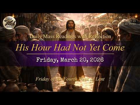 His Hour Had Not Yet Come – Friday, March 20, 2026