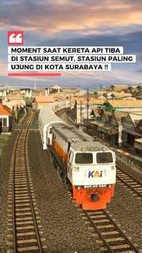 ARRIVED AT THE FINEST STATION IN SURABAYA CITY, SEMUT STATION