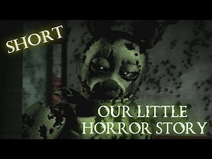 [SFM/FNAF/SHORT] Our Little Horror Story