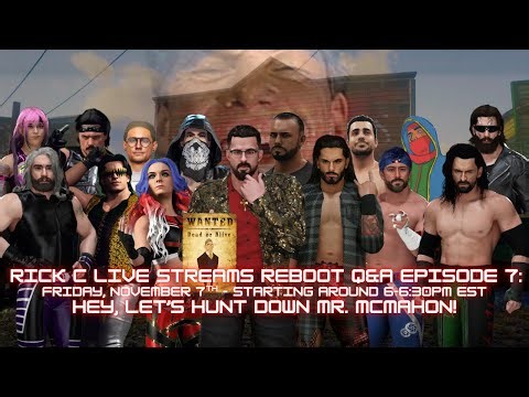 Rick C Live Streams Reboot Q&A Episode 7: Hey, Let’s Hunt Down Mr. McMahon! (Part 2)