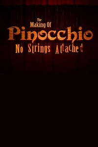 The Making of 'Pinocchio': No Strings Attached (2009) - Movie