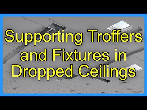 Supporting Troffers and Fixtures in Dropped Ceilings