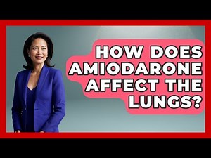 How Does Amiodarone Affect The Lungs? - Pharmaceutical Insights
