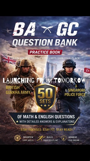🚨 COMING SOON 🚨 BA–GC Question Bank Practice Book 📘🔥 For all aspiring boys preparing for the British Gurkha Army 🇬🇧⚔️ and Singapore Police Force 🇸🇬👮‍♂️ — this is the book you’ve been waiting for! 💡 Why this book is important: This is not just a question book… it’s your roadmap to success. ✔️ 50 Sets of real exam-style questions ✔️ Covers Math & English (core selection subjects) ✔️ Detailed answers & explanations ✔️ Designed to build confidence, speed, and accuracy 🎯 Whether you're jus
