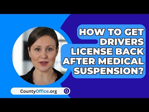 How To Get Drivers License Back After Medical Suspension? - CountyOffice.org