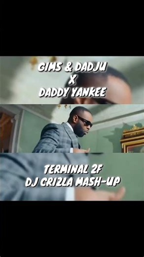 GIMS & DADJU X DADDY YANKEE - TERMINAL 2F [DJ CRIZLA MASH-UP]