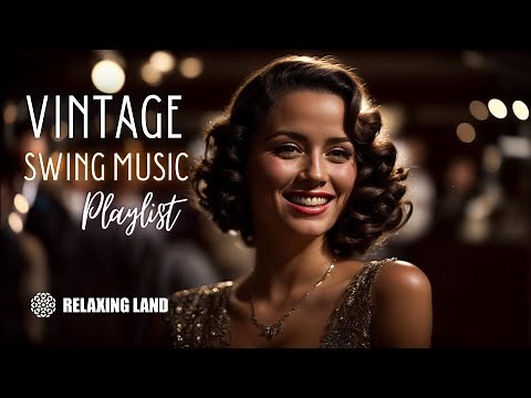 Vintage Swing Music Playlist - 1940s Party Songs