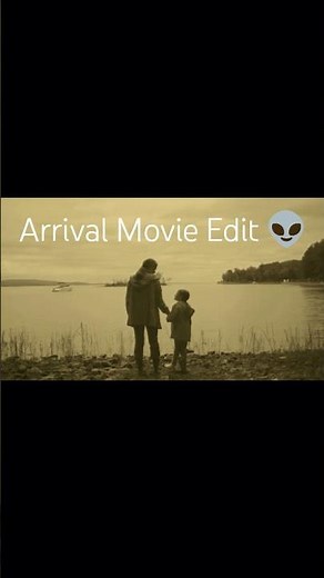 Arrival Movie Edit 👽