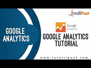Google Analytics Tutorial | Google Analytics Training | Analytics for Beginners | Intellipaat