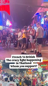 French Vs British The crazy fight happening in Thailand Whom you support? . . . #thailand #phuket #walkingstreet #british #french | Nomad Mikey