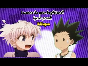 HxH text- killua want’s to be gon’s boyfriend??//i wanna be your boyfriend~lyrics prank