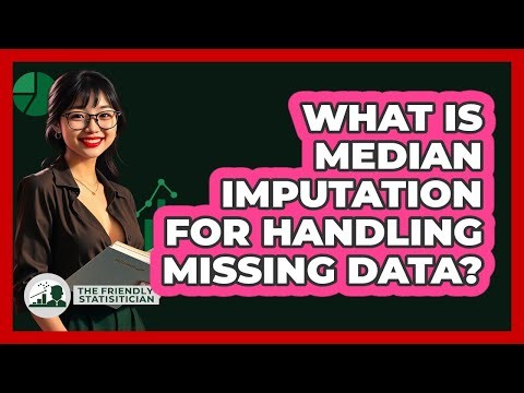 What Is Median Imputation For Handling Missing Data? - The Friendly Statistician