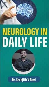 Neurology in daily life | Neuro talks by Dr. Sreejith