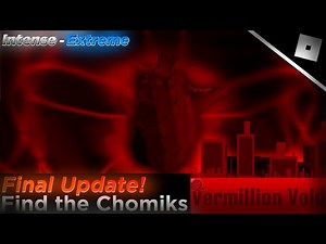 How to find ALL CHOMIKS IN THE FINAL VERMILLION VOID UPDATE || Roblox