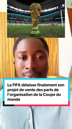 La FIFA délaisse finalement son projet de vente des parts de l’organisation de la #coupedumonde #eweland🇧🇯🇬🇭🇹🇬 #togolais228🇹🇬❤️ #benintiktok🇧🇯❤️
