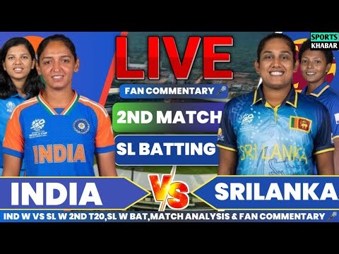 🔴Ind W vs Sl W 2nd T20 SL BAT 2025 | India W vs Srilanka W Live Cricket Score & Fan Chat