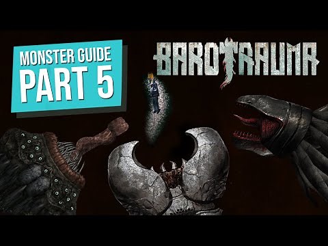 Barotrauma monsters guide - part 5
