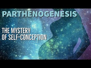 PARTHENOGENESIS: The mystery of self-conception