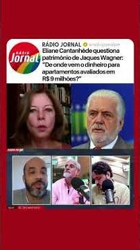 Eliane Cantanhêde questions Jaques Wagner's assets