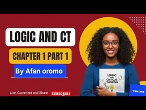 Freshman logic and Critical Thinking Chapter 1 part 1 by Afan oromo