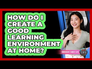 How Do I Create A Good Learning Environment At Home?