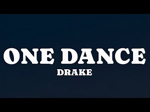 Drake - One Dance (Lyrics) FT. Wizkid & Kyla