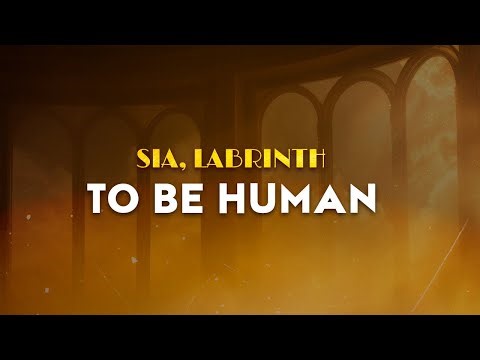 Sia ft Labrinth - To Be Human | From Wonder Woman (Lyrics)
