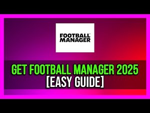 How To Get Football Manager 2025 on PC [Step-by-Step]