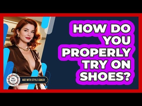 How Do You Properly Try On Shoes?