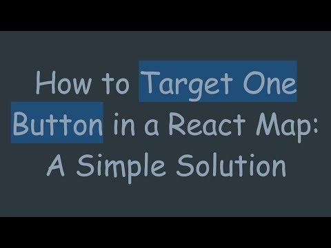 How to Target One Button in a React Map: A Simple Solution