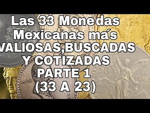 Las 33 Monedas Mexicanas mas VALIOSAS,BUSCADAS Y COTIZADAS Parte 1