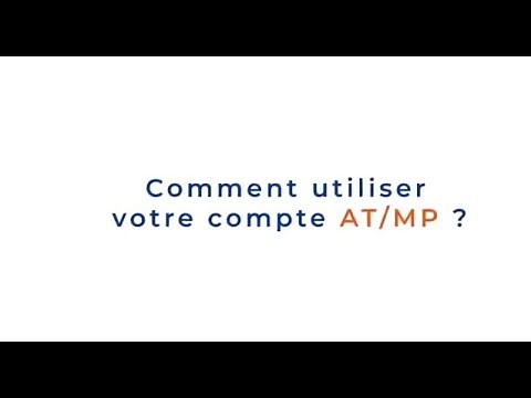 Comment utiliser mon compte AT/MP ?