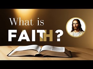 What is faith? according to the Bible