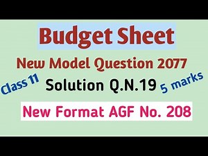 Budget Sheet AGF No. 208 |Solution Q.N. 19 | New Model Question 2077|Class 11| Government Accounting